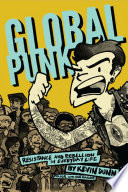 Global punk : resistance and rebellion in everyday life / Kevin C. Dunn.