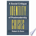 Identity crises : a social critique of postmodernity /