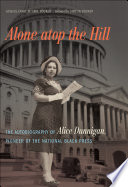 Alone atop the hill : the autobiography of Alice Dunnigan, pioneer of the national Black press /