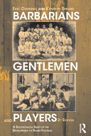 Barbarians, gentlemen and players : a sociological study of the development of rugby football / Eric Dunning and Kenneth Sheard.