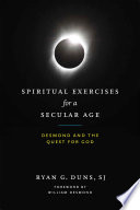 Spiritual exercises for a secular age : Desmond and the quest for God /