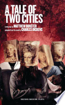 A tale of two cities / a new play by Matthew Dunster ; adapted from the novel by Charles Dickens.