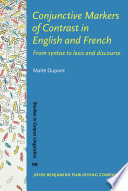 Conjunctive markers of contrast in English and French : from syntax to lexis and discourse / Maïté Dupont.