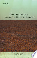 Human nature and the limits of science / John Dupré.