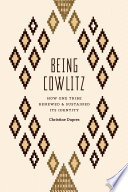 Being Cowlitz : how one tribe renewed and sustained its identity / Christine Joy Dupres ; typeface designed by Carol Twombly ; design by Dustin Kilgore.