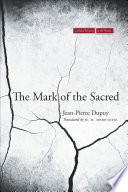 The mark of the sacred / Jean-Pierre Dupuy ; translated by M.B. DeBevoise.