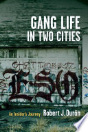 Gang life in two cities : an insider's journey /