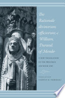 The rationale divinorum officiorum of William Durand of Mende : (a new translation of the prologue and book one) /