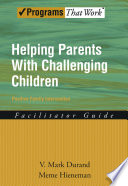 Helping parents with challenging children : positive family intervention : facilitator guide /