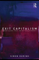 Exit capitalism : literary culture, theory, and post-secular modernity /