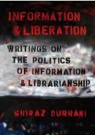 Information and liberation : writings on the politics of information and librarianship /