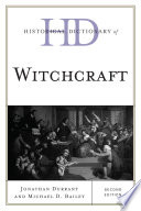 Historical dictionary of witchcraft Jonathan Durrant and Michael D. Bailey.