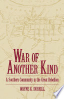 War of another kind : a southern community in the great rebellion /
