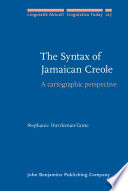 The syntax of Jamaican Creole : a cartographic perspective / Stephanie Durrleman-Tame.