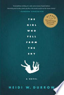 The girl who fell from the sky : a novel / by Heidi W. Durrow.