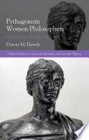 Pythagorean women philosophers : between belief and suspicion / Dorota M. Dutsch.