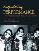 Engendering performance : Indian women performers in search of an identity /