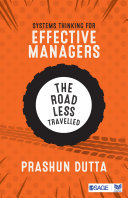 Systems thinking for effective managers : the road less travelled /