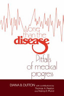 Worse than the disease : pitfalls of medical progress /