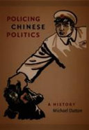 Policing Chinese politics : a history /