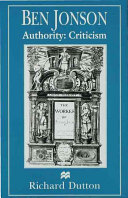 Ben Jonson, authority, criticism / Richard Dutton.