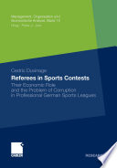 Referees in sports contests : their economic role and the problem of corruption in professional German sports leagues /