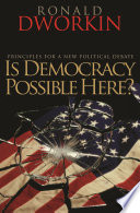 Is democracy possible here? : principles for a new political debate /