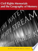 Civil rights memorials and the geography of memory / Owen J. Dwyer and Derek H. Alderman.