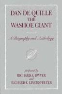 Dan De Quille, the Washoe giant : a biography and anthology / prepared by Richard A. Dwyer and Richard E. Lingenfelter.