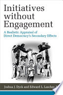 Initiatives without engagement : a realistic appraisal of direct democracy's secondary effects /
