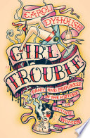 Girl trouble panic and progress in the history of young women /