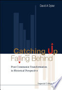 Catching up and falling behind : post-communist transformation in historical perspective /