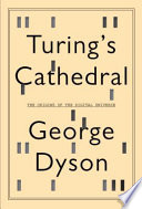 Turing's cathedral : the origins of the digital universe /