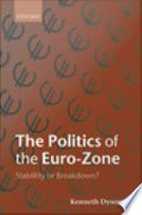 The politics of the Euro-zone : stability or breakdown? /