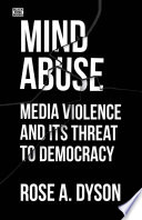 Mind abuse : media violence and its threat to democracy /