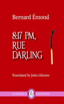 8:17 pm, rue Darling / Bernard Émond ; John Gilmore, translator.