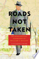 Roads not taken : an intellectual biography of William C. Bullitt /