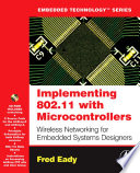 Implementing 802.11 with microcontrollers : wireless networking for embedded systems designers /