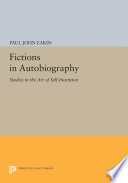 Fictions in autobiography : studies in the art of self invention /