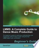 LMMS : a complete guide to dance music production beginner's guide /