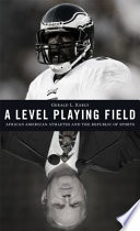 A level playing field : African American athletes and the republic of sports / Gerald L. Early.