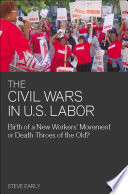 Civil wars in U.S. labor : birth of a new workers' movement or death throes of the old? /