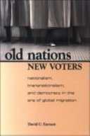 Old nations, new voters : nationalism, transnationalism, and democracy in the era of global migration /