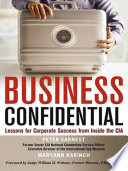 Business confidential : lessons for corporate success from inside the CIA /