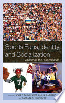 Sports Fans, Identity, and Socialization : Exploring the Fandemonium.