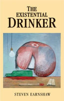 The existential drinker / Steven Earnshaw.