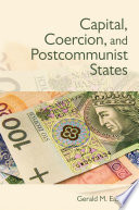 Capital, coercion, and postcommunist states /