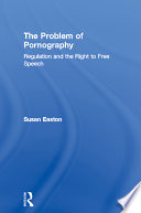 The problem of pornography : regulation and the right to free speech / Susan M. Easton.