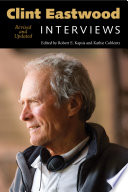 Clint Eastwood interviews / edited by Robert E. Kapsis and Kathie Coblentz.