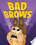 Bad brows / by Jason Carter Eaton ; illustrated by Arree Chung.